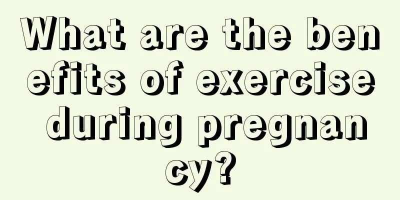 What are the benefits of exercise during pregnancy?