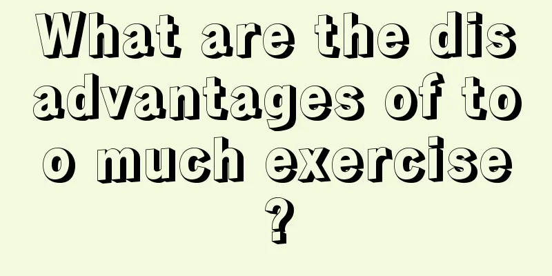 What are the disadvantages of too much exercise?