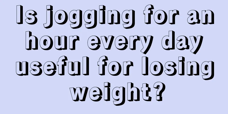 Is jogging for an hour every day useful for losing weight?