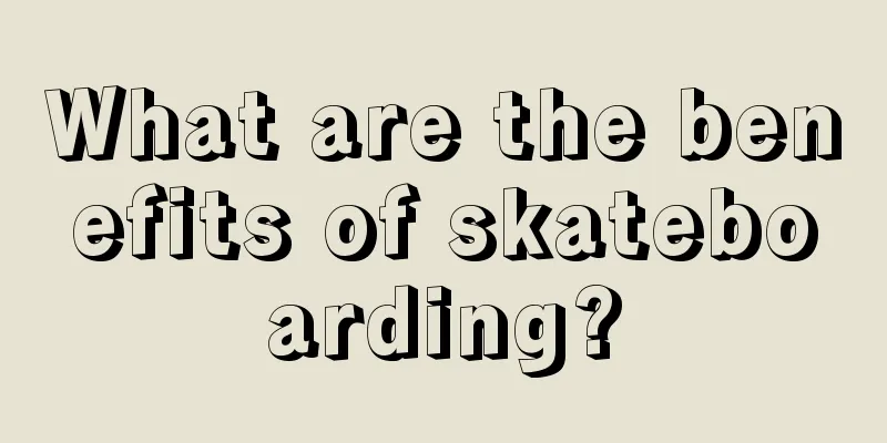 What are the benefits of skateboarding?