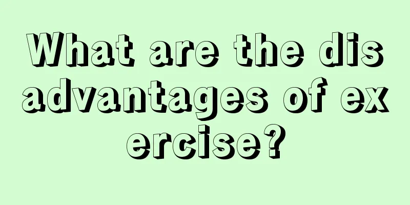 What are the disadvantages of exercise?