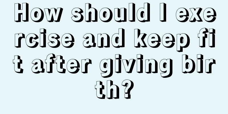 How should I exercise and keep fit after giving birth?