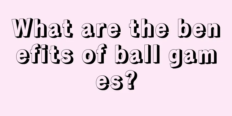 What are the benefits of ball games?