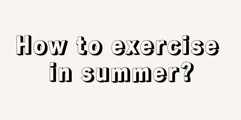 How to exercise in summer?