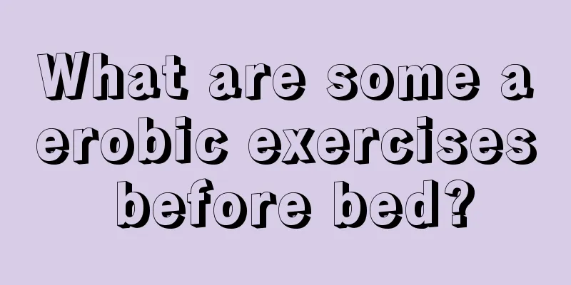 What are some aerobic exercises before bed?