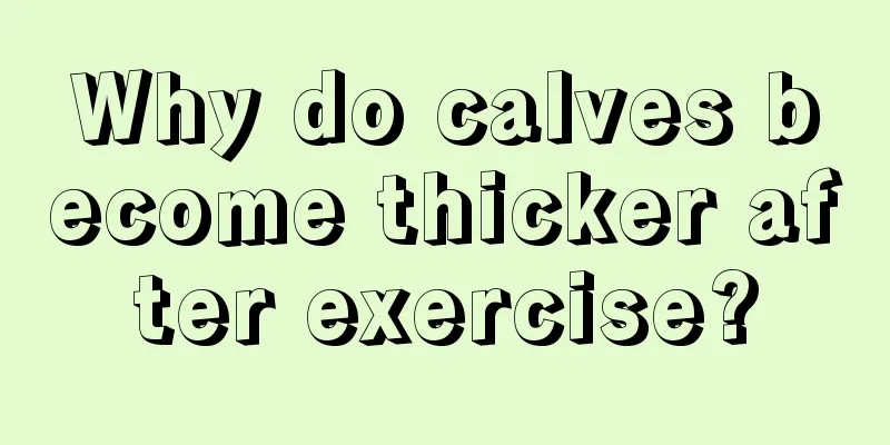 Why do calves become thicker after exercise?