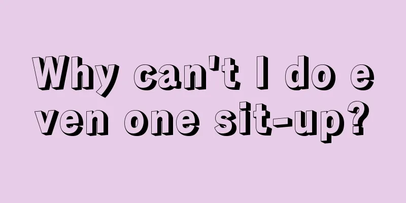 Why can't I do even one sit-up?