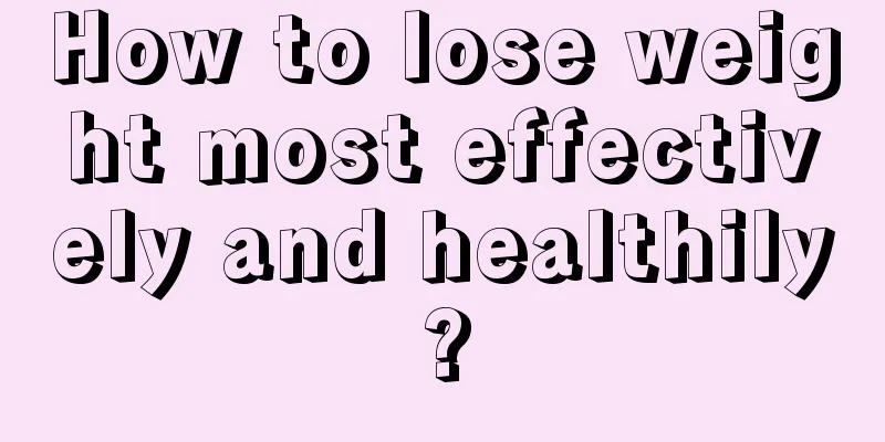 How to lose weight most effectively and healthily?