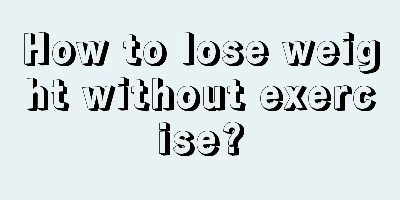 How to lose weight without exercise?