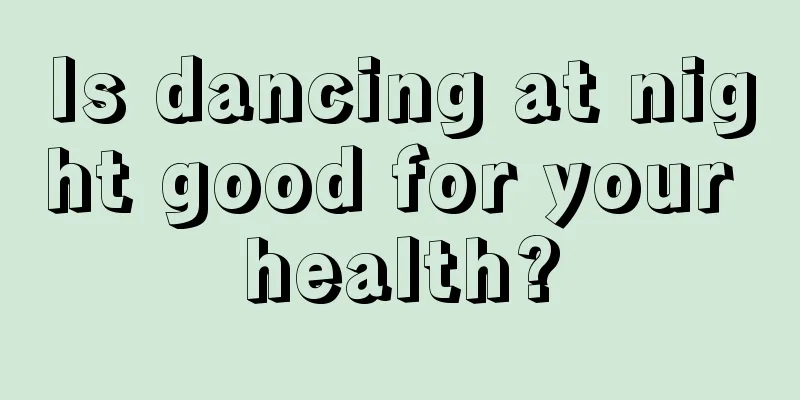 Is dancing at night good for your health?