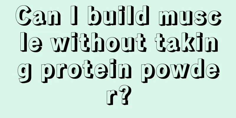 Can I build muscle without taking protein powder?