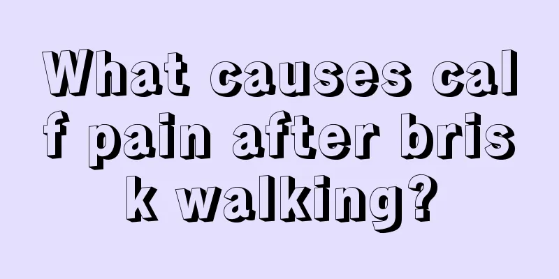 What causes calf pain after brisk walking?