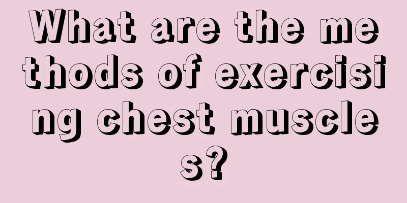 What are the methods of exercising chest muscles?