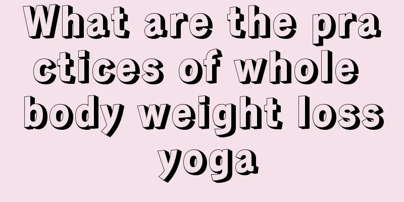 What are the practices of whole body weight loss yoga