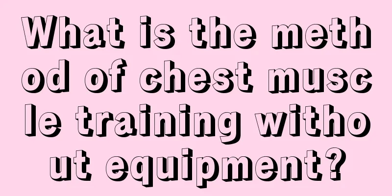 What is the method of chest muscle training without equipment?