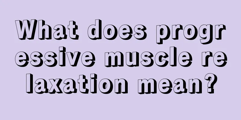 What does progressive muscle relaxation mean?