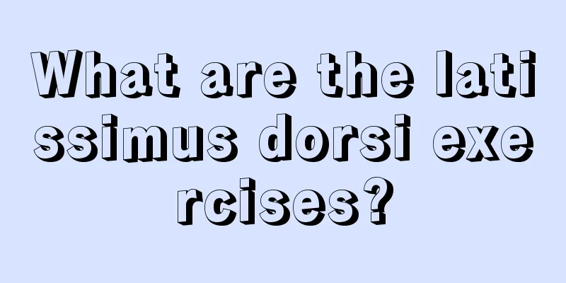 What are the latissimus dorsi exercises?