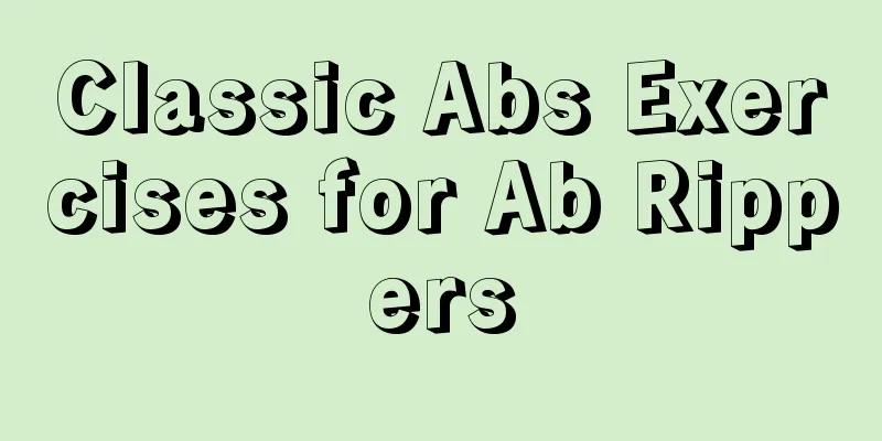 Classic Abs Exercises for Ab Rippers