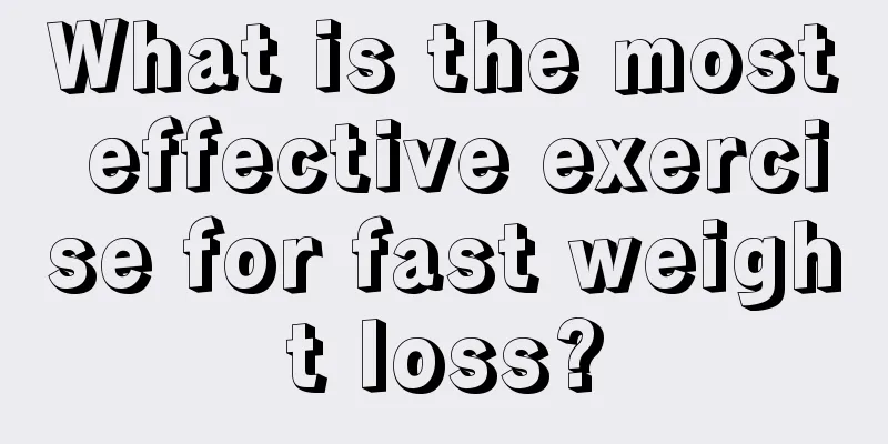 What is the most effective exercise for fast weight loss?