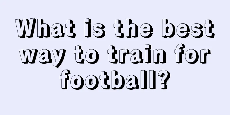 What is the best way to train for football?