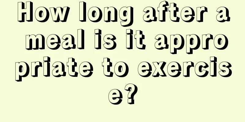 How long after a meal is it appropriate to exercise?