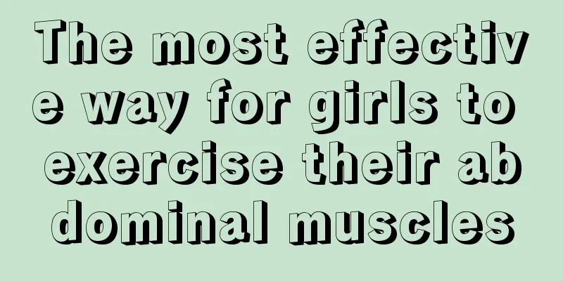 The most effective way for girls to exercise their abdominal muscles