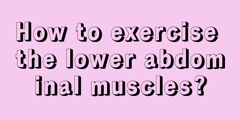 How to exercise the lower abdominal muscles?