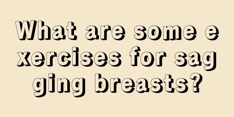 What are some exercises for sagging breasts?