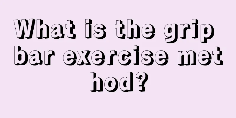 What is the grip bar exercise method?