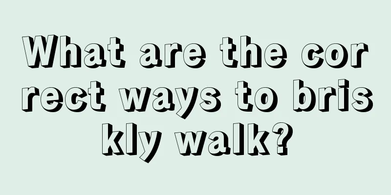 What are the correct ways to briskly walk?