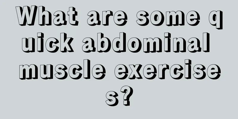 What are some quick abdominal muscle exercises?