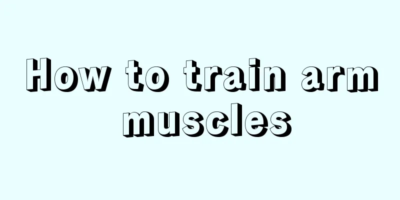 How to train arm muscles