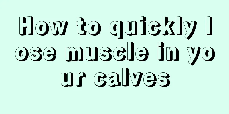 How to quickly lose muscle in your calves