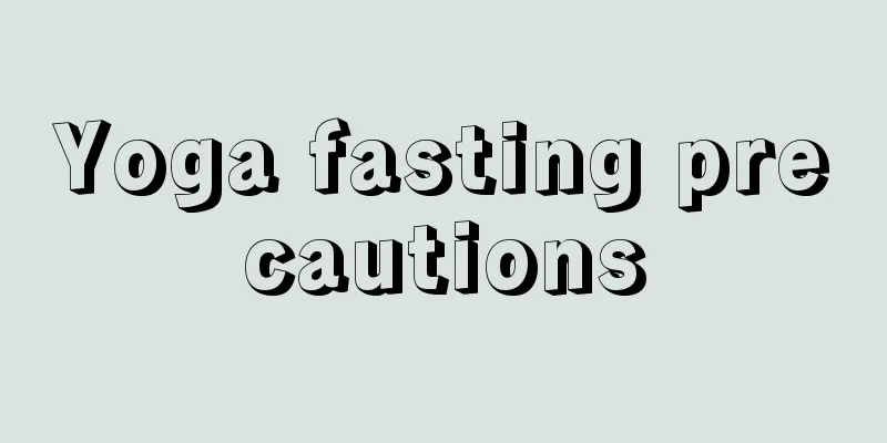 Yoga fasting precautions