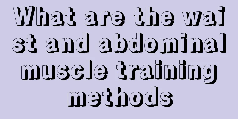 What are the waist and abdominal muscle training methods