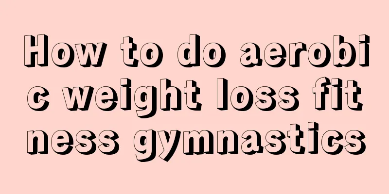 How to do aerobic weight loss fitness gymnastics