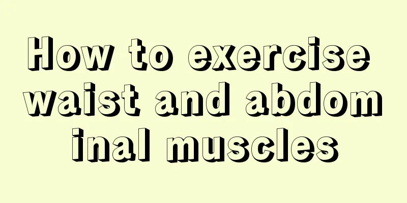 How to exercise waist and abdominal muscles