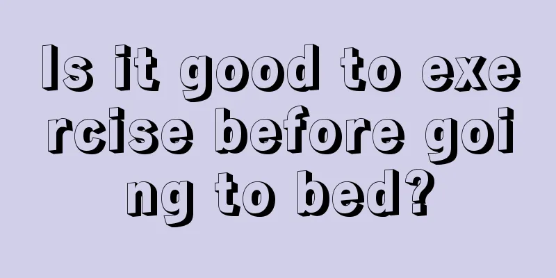 Is it good to exercise before going to bed?