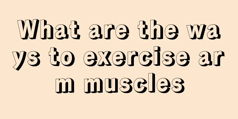 What are the ways to exercise arm muscles