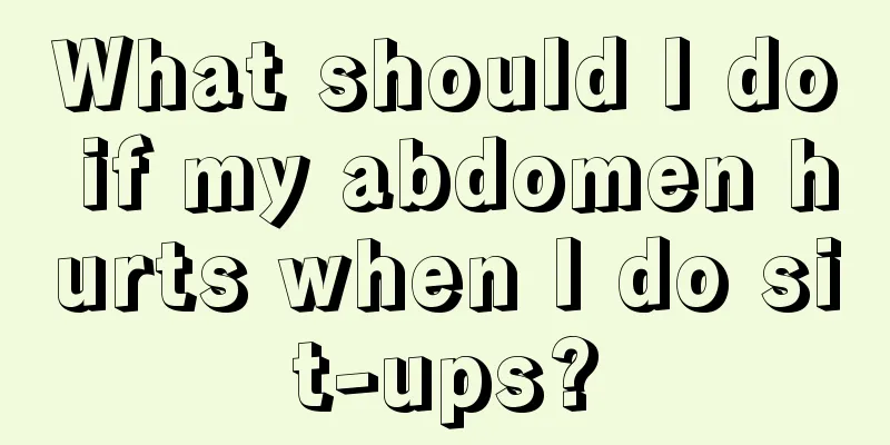 What should I do if my abdomen hurts when I do sit-ups?