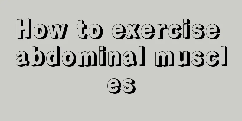 How to exercise abdominal muscles