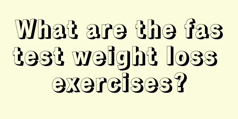 What are the fastest weight loss exercises?