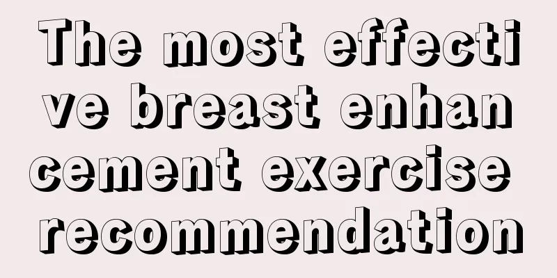 The most effective breast enhancement exercise recommendation