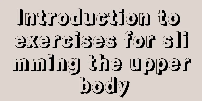 Introduction to exercises for slimming the upper body