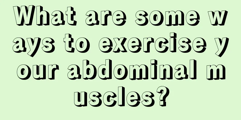 What are some ways to exercise your abdominal muscles?