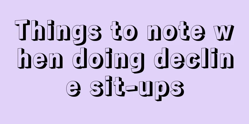 Things to note when doing decline sit-ups