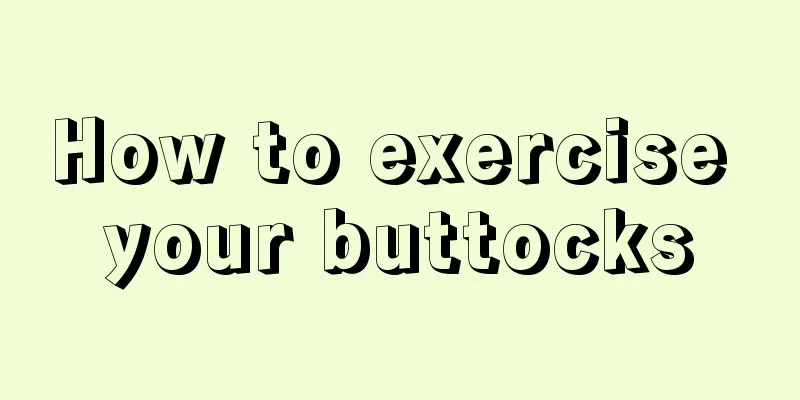 How to exercise your buttocks