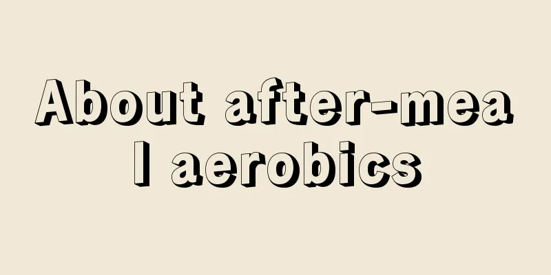 About after-meal aerobics