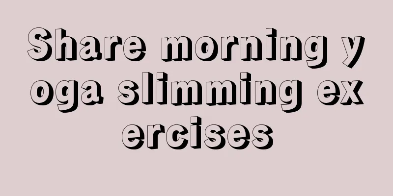 Share morning yoga slimming exercises