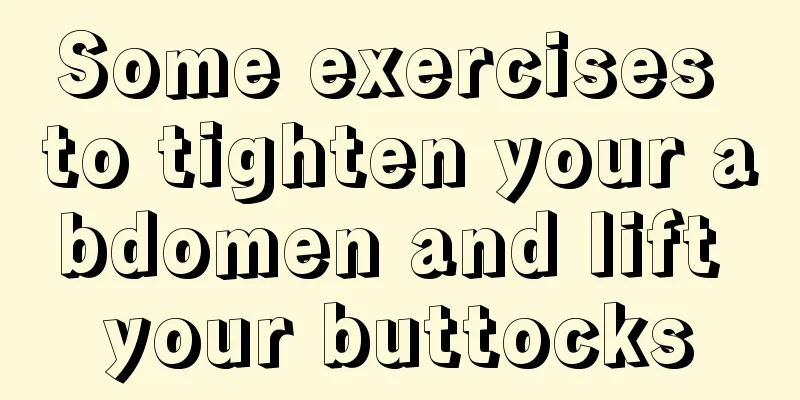 Some exercises to tighten your abdomen and lift your buttocks